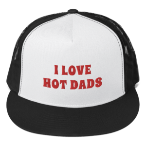 i love hot dads trucker hat with red text