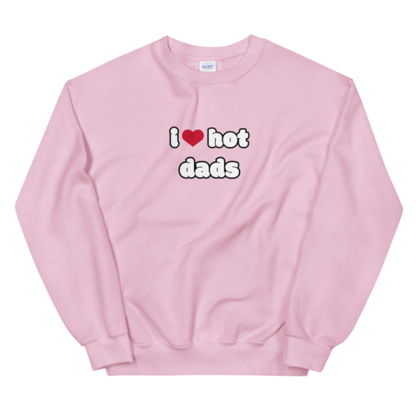 i love hot dads pink sweatshirt